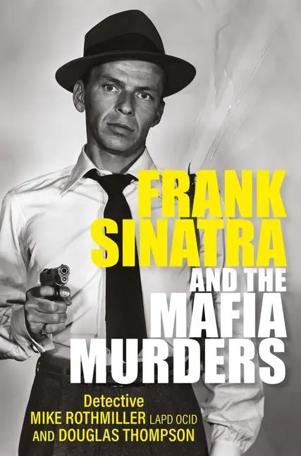 Cover: 9781802470840 | Frank Sinatra and the Mafia Murders | Mike Rothmiller (u. a.) | Buch