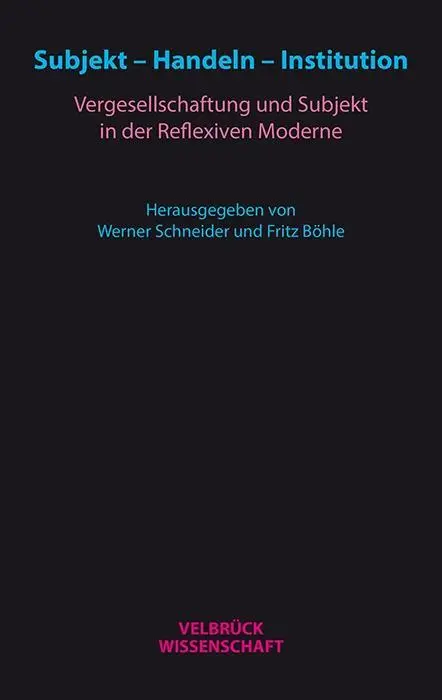 Cover: 9783958320840 | Subjekt - Handeln - Institution | Fritz Böhle | Broschüre | 397 S.