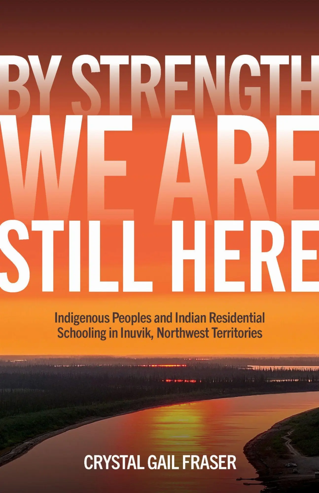 Cover: 9781772840940 | By Strength, We Are Still Here | Crystal Gail Fraser | Taschenbuch