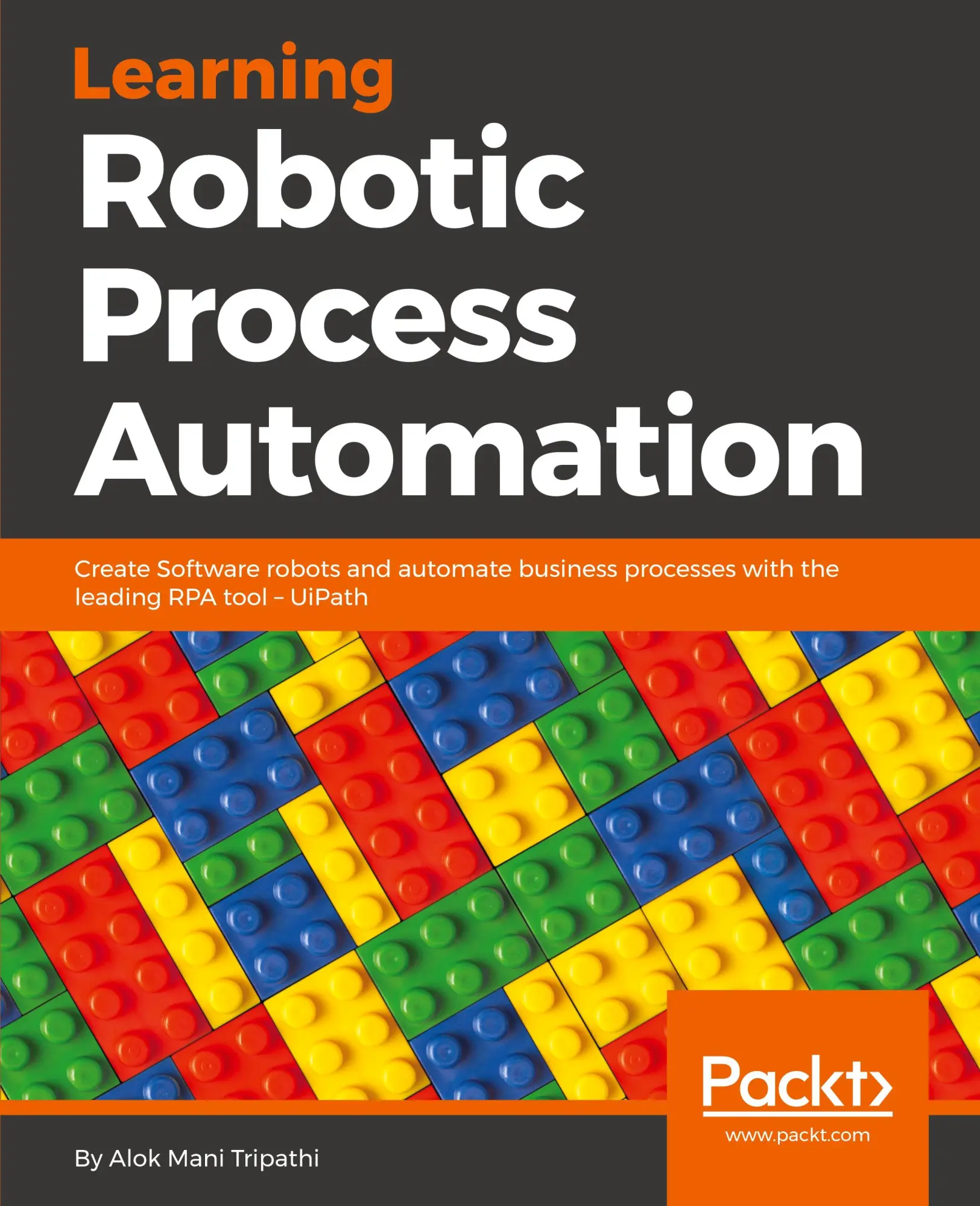 Cover: 9781788470940 | Learning Robotic Process Automation | Alok Mani Tripathi | Taschenbuch