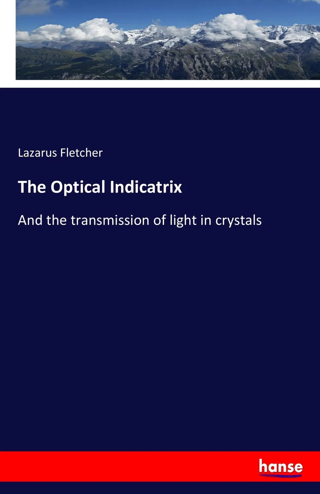 The Optical Indicatrix: And the transmission of light in crystals