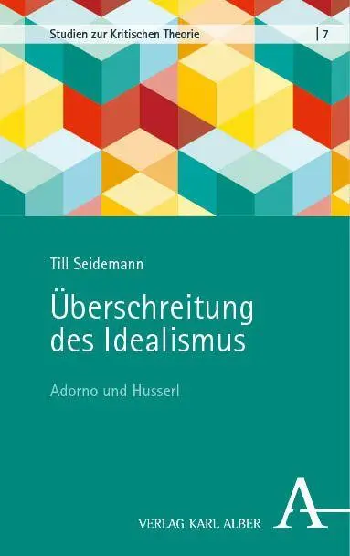 Cover: 9783495990940 | Überschreitung des Idealismus | Adorno und Husserl | Till Seidemann