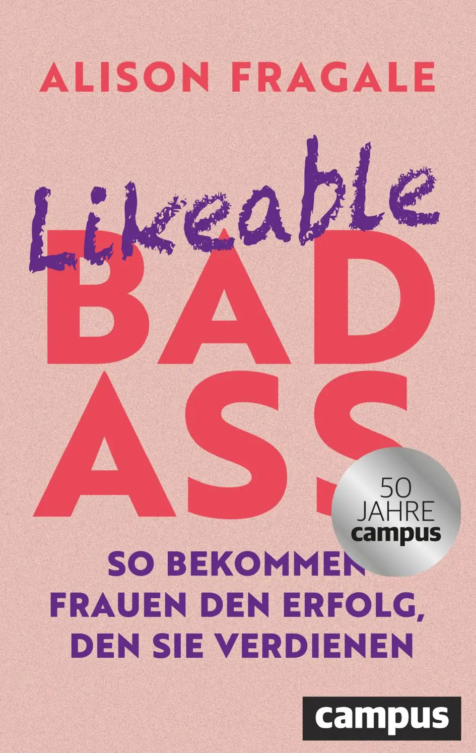 Cover: 9783593520940 | Likeable Badass | So bekommen Frauen den Erfolg, den sie verdienen