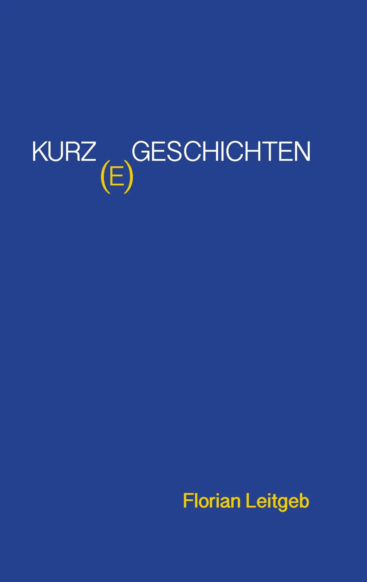 Cover: 9783739210940 | Kurz(e) Geschichten | Florian Leitgeb | Taschenbuch | 200 S. | Deutsch
