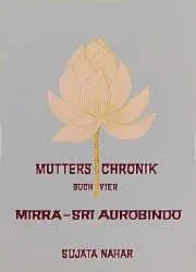 Cover: 9783894270940 | Die Mutter. Die Biographie / Sri Aurobindo | Sujata Nahar | Buch