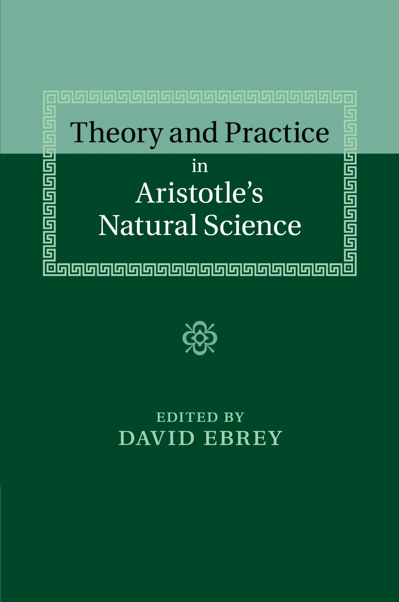 Cover: 9781107681040 | Theory and Practice in Aristotle's Natural Science | David Ebrey