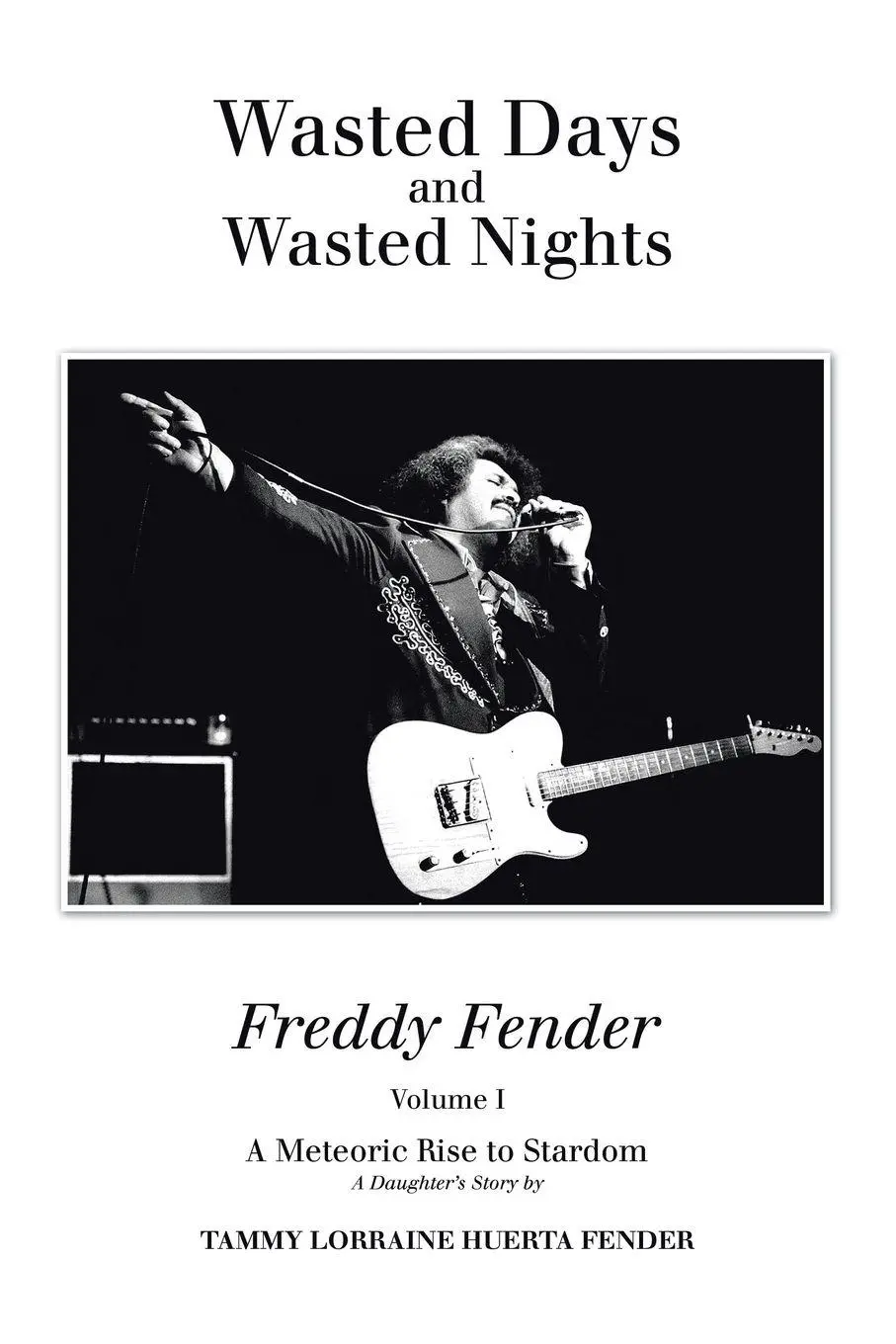 Cover: 9781456851040 | Wasted Days and Wasted Nights | A Meteoric Rise to Stardom | Fender