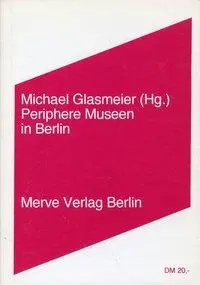 Cover: 9783883961040 | Periphere Museen in Berlin | Frieder Butzmann (u. a.) | Taschenbuch