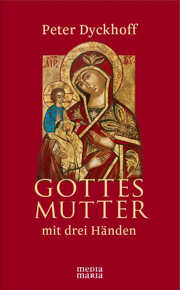 Cover: 9783945401040 | Gottesmutter mit drei Händen | Peter Dyckhoff | Buch | 105 S. | 2015