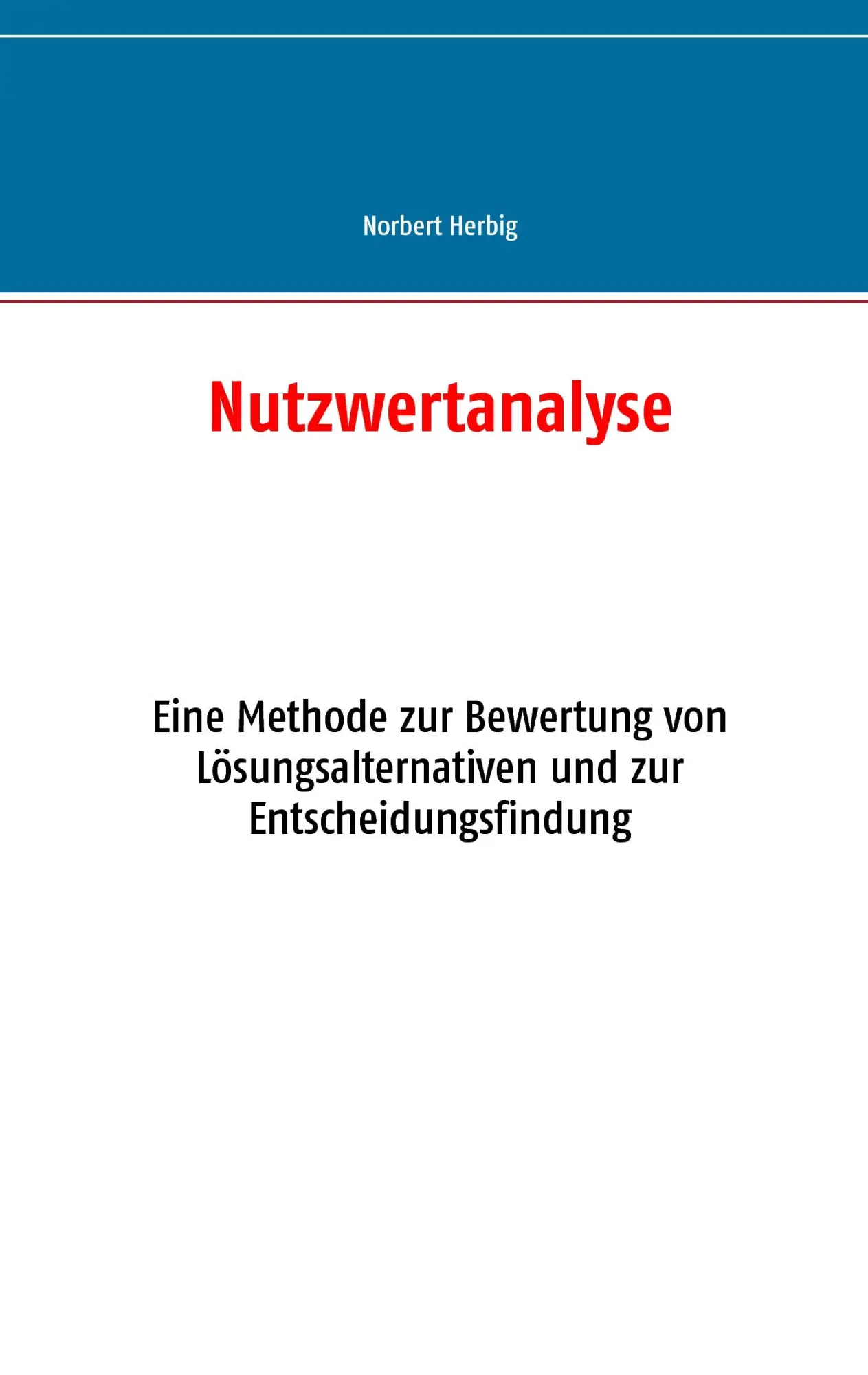 Cover: 9783734751240 | Nutzwertanalyse | Norbert Herbig | Taschenbuch | 40 S. | Deutsch Cover: 9783734751240 | Nutzwertanalyse | Norbert Herbig | Taschenbuch | 40 S. | Deutsch