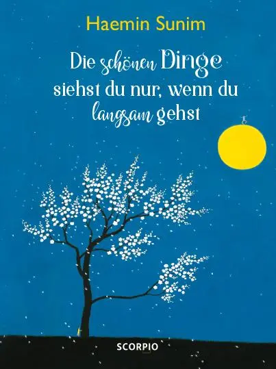 Cover: 9783958031340 | Die schönen Dinge siehst du nur, wenn du langsam gehst | Haemin Sunim