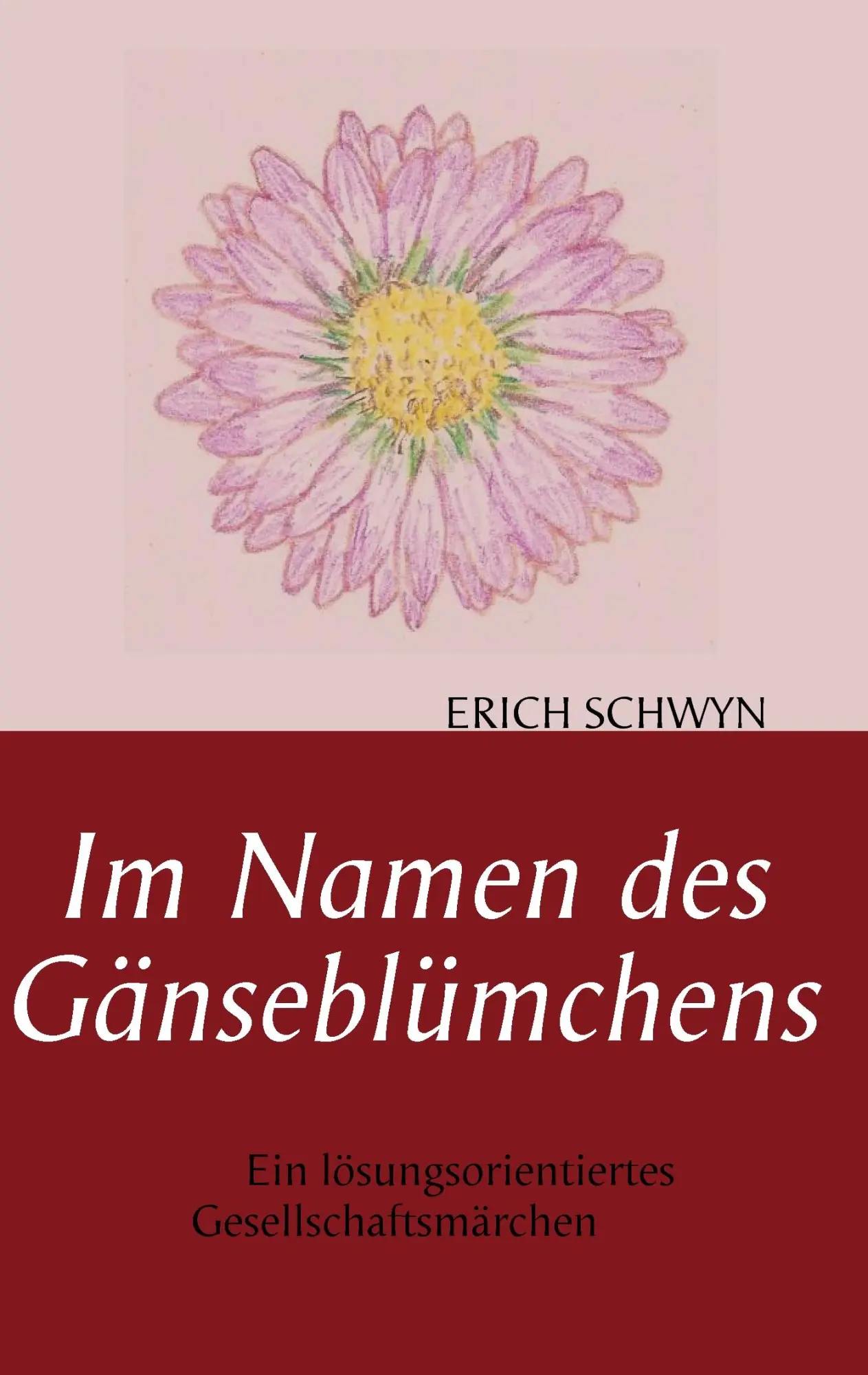 Im Namen des Gänseblümchens: Ein lösungsorientiertes Gesellschaftsmärchen