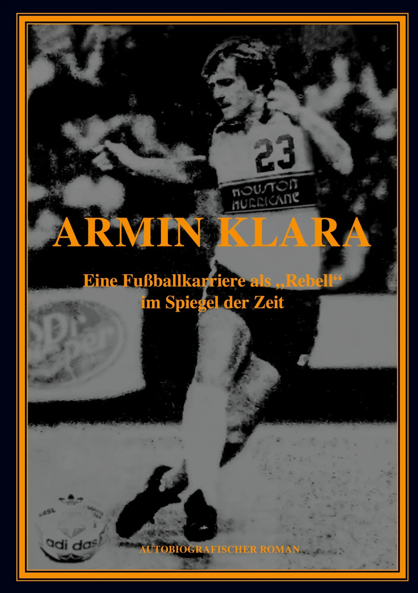 Cover: 9783758351440 | ARMIN KLARA - Eine Fußballkarriere als "Rebell" im Spiegel der Zeit