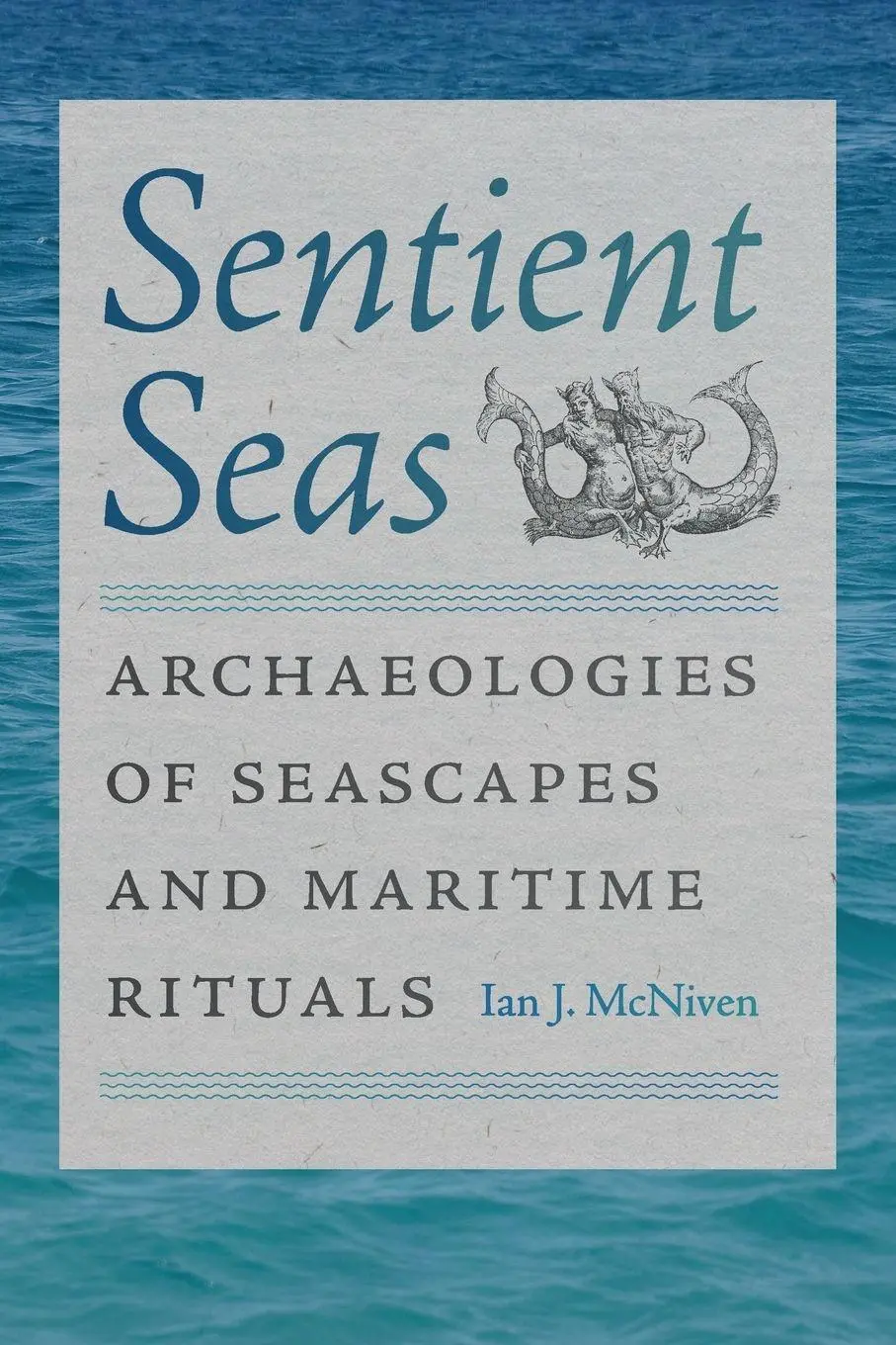 Cover: 9780813081540 | Sentient Seas | Archaeologies of Seascapes and Maritime Rituals | Buch