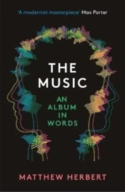 Cover: 9781800181540 | The Music | An Album in Words | Matthew Herbert | Taschenbuch | 2022