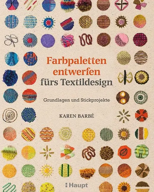 Cover: 9783258601540 | Farbpaletten entwerfen fürs Textildesign | Karen Barbé | Buch | 128 S.