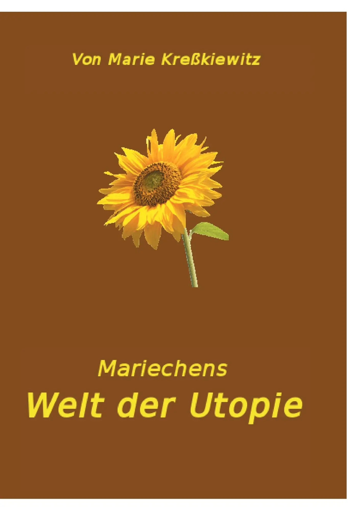 Cover: 9783740731540 | Mariechens Welt der Utopie | Marie Kreßkiewitz | Taschenbuch | 160 S.