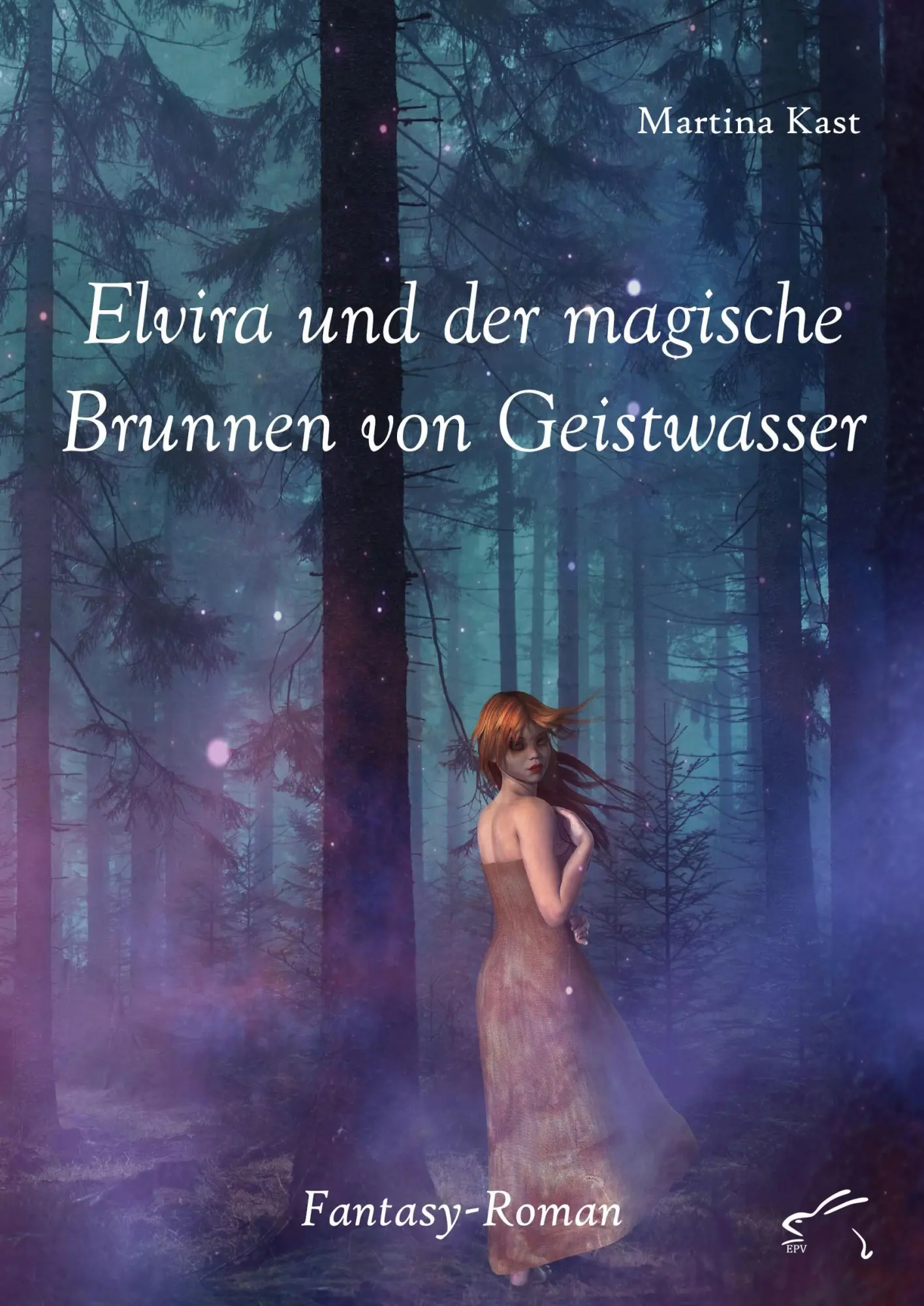 Cover: 9783961741540 | Elvira und der magische Brunnen von Geistwasser | Fantasy-Roman | Kast