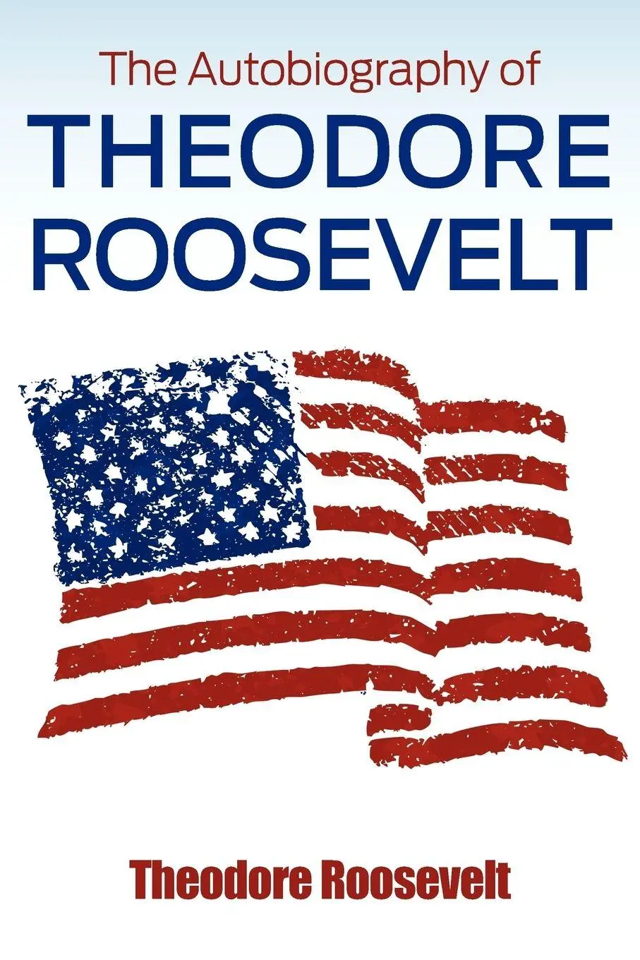 Cover: 9781936041640 | The Autobiography of Theodore Roosevelt | Theodore Iv Roosevelt | Buch
