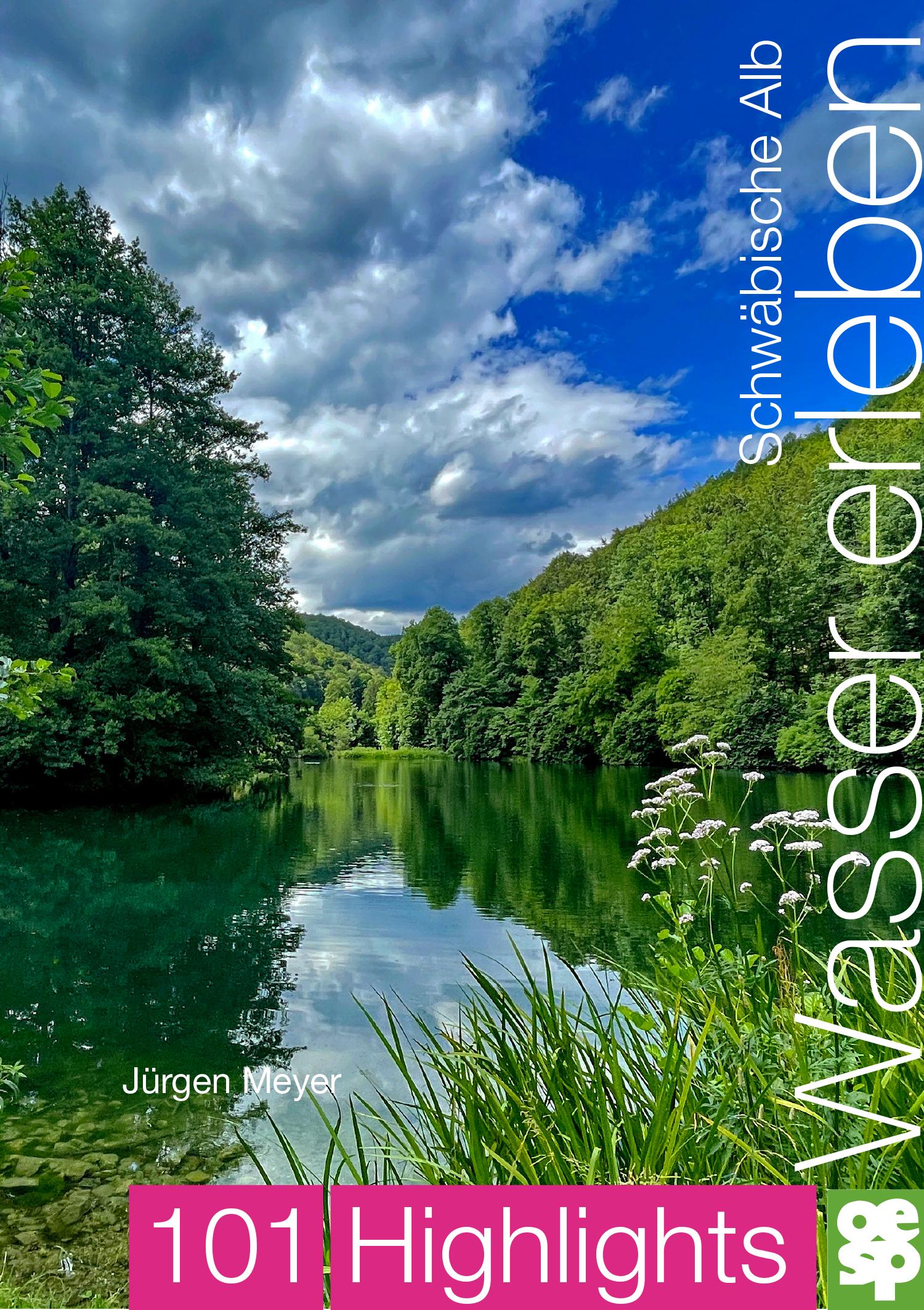 Cover: 9783965551640 | Schwäbische Alb. Wasser erleben | 101 Highlights entdecken | Meyer