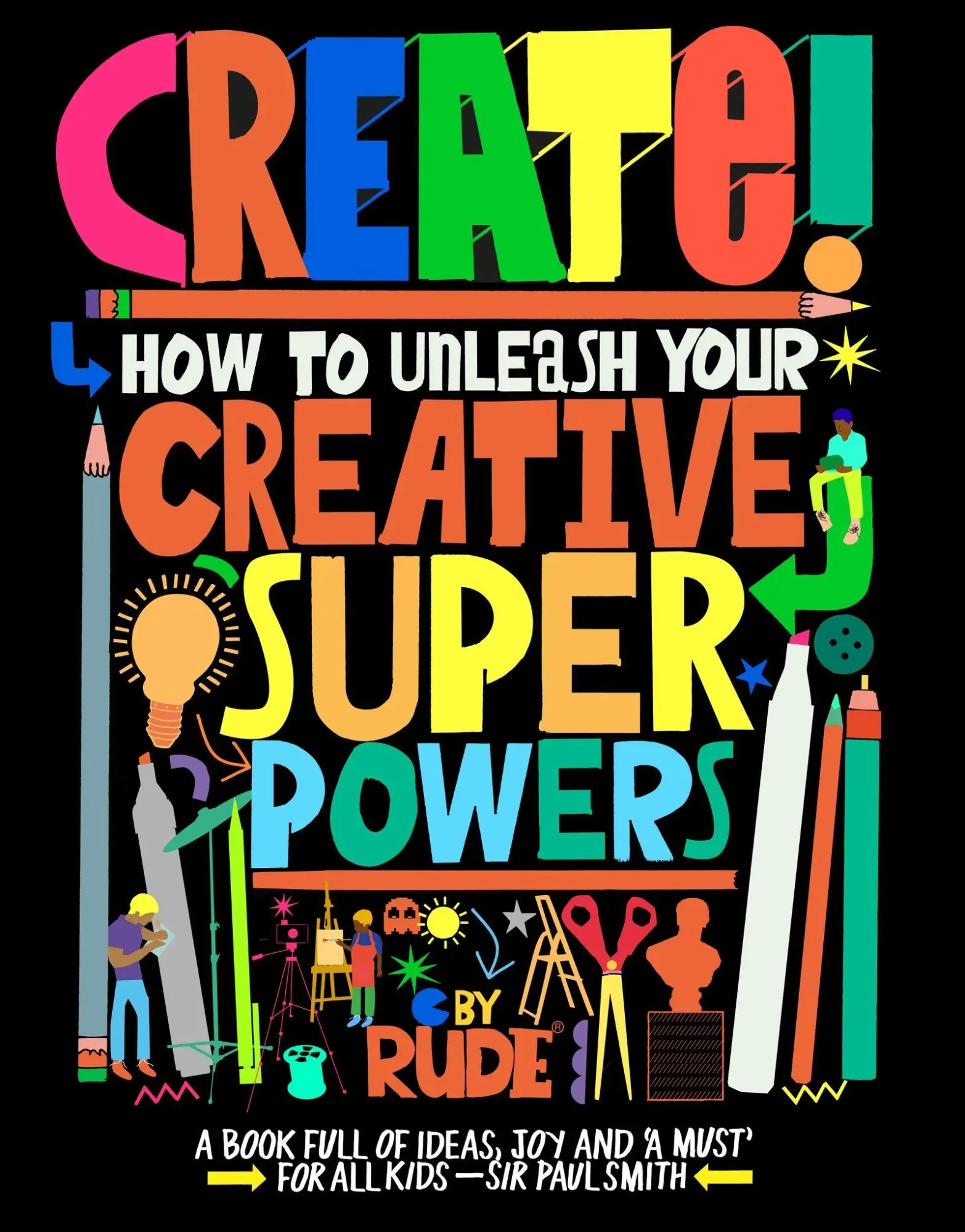 Cover: 9781510231740 | Create! How to unleash your creative superpowers | Rude | Taschenbuch