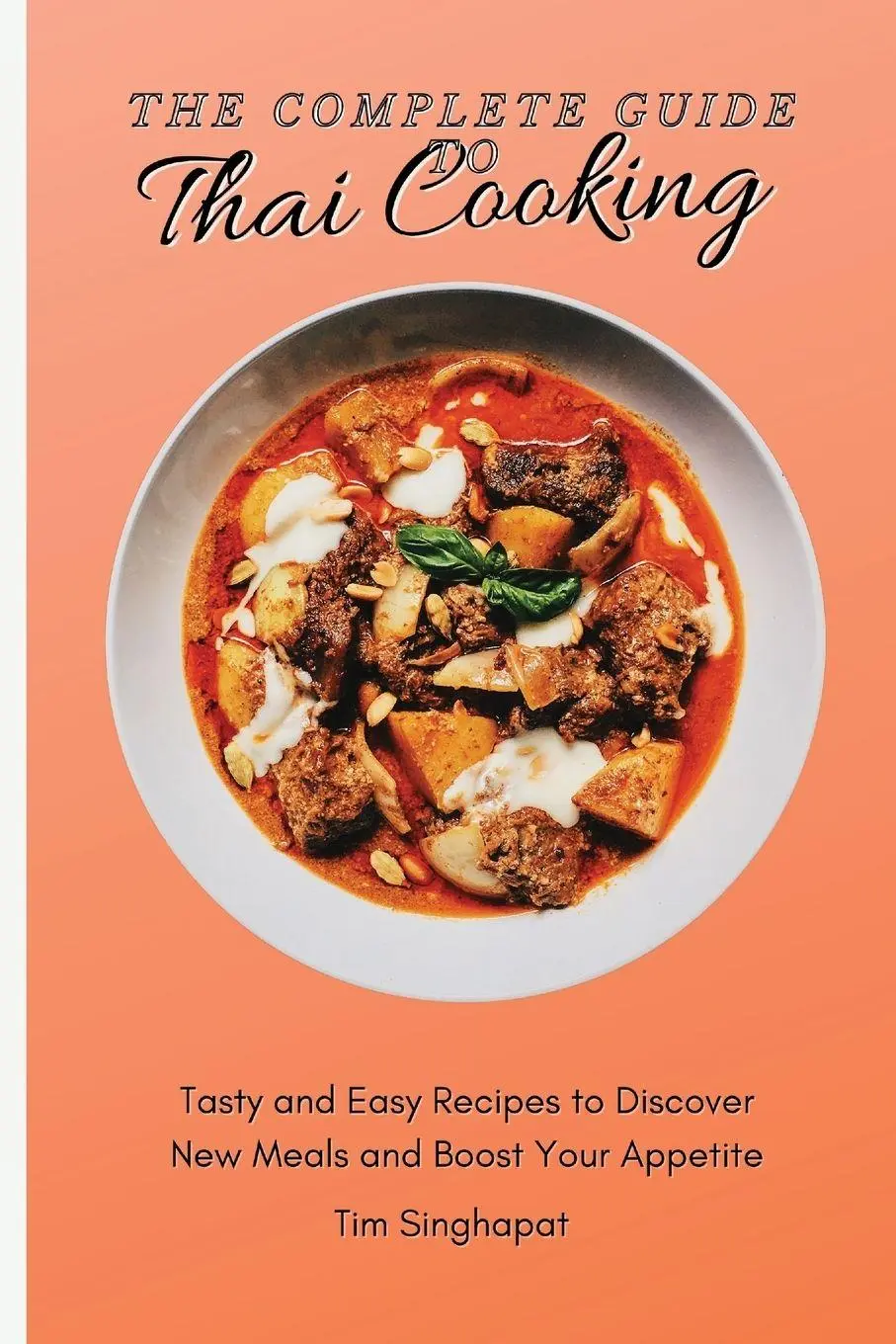 Cover: 9781802691740 | The Complete Guide to Thai Cooking | Tim Singhapat | Taschenbuch