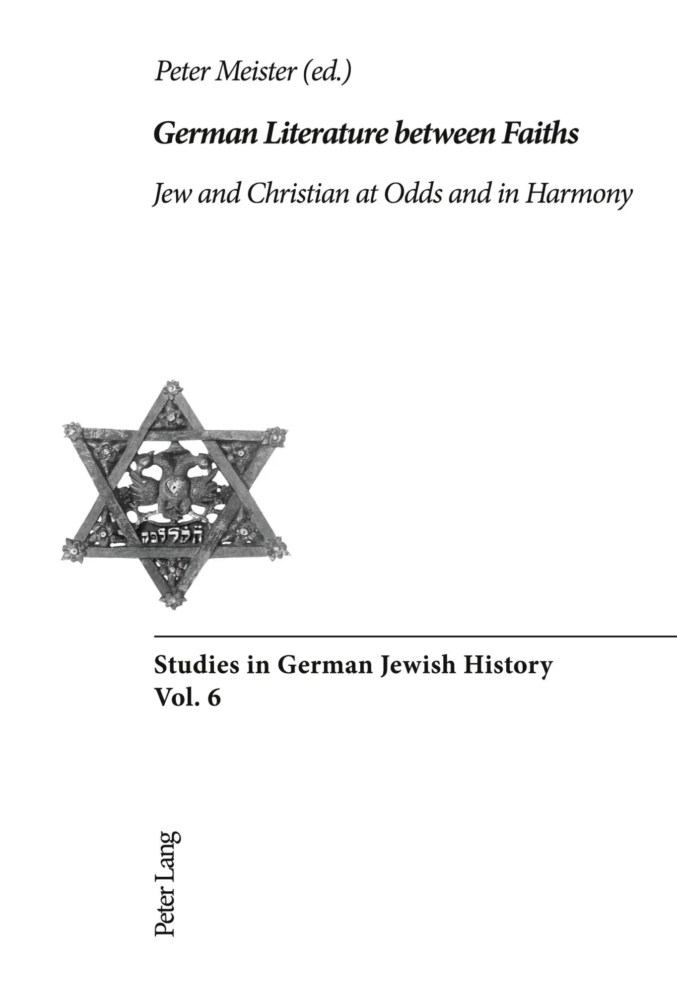 German Literature between Faiths: Jew and Christian at Odds and in Harmony (Studies in German Jewish History)