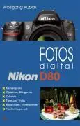 Cover: 9783889551740 | Fotos digital - Nikon D80 | Wolfgang Kubak | Taschenbuch | 176 S.