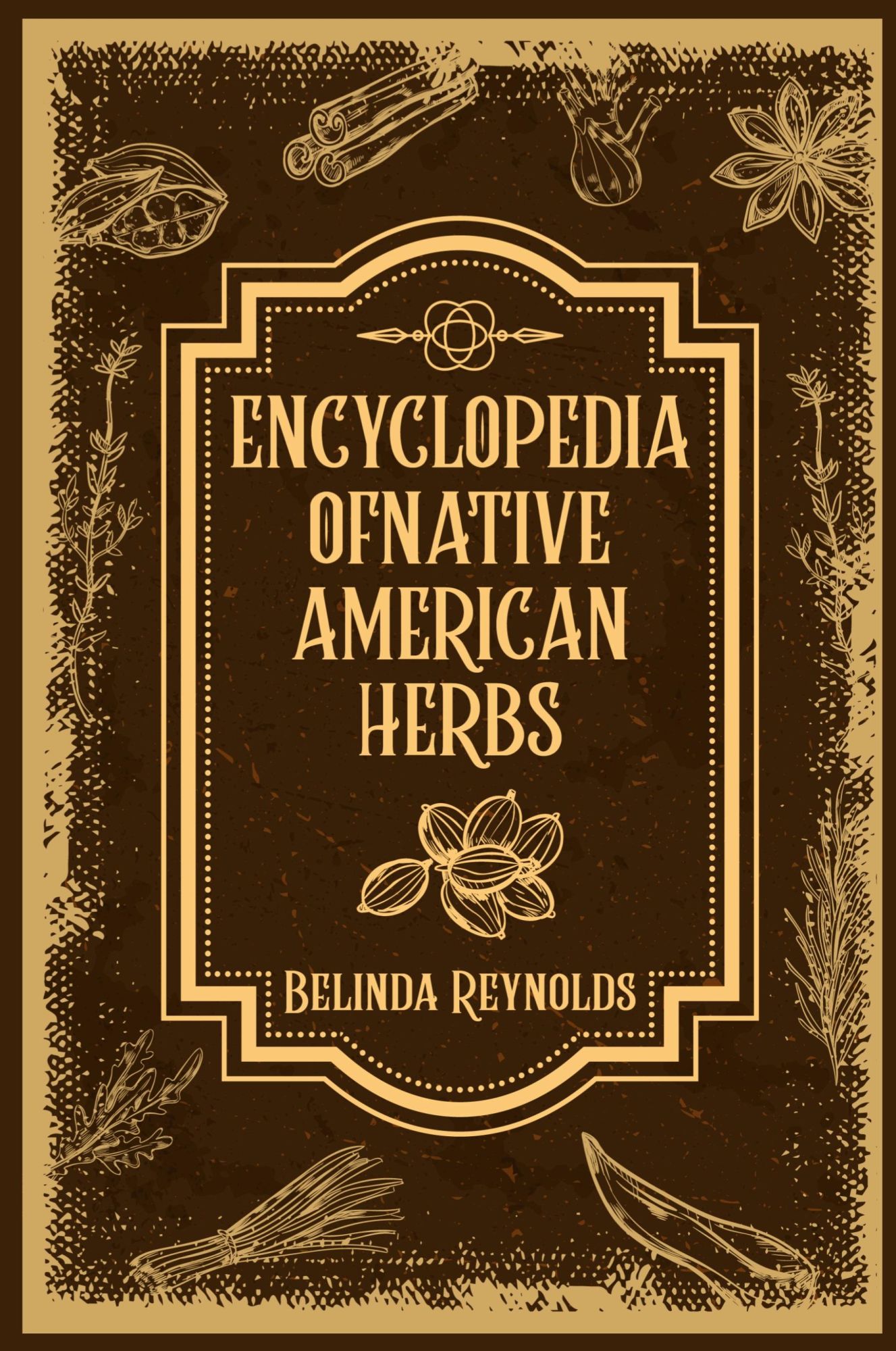 Cover: 9783988311740 | ENCYCLOPEDIA OF NATIVE AMERICAN HERBS | Belinda Reynolds | Taschenbuch