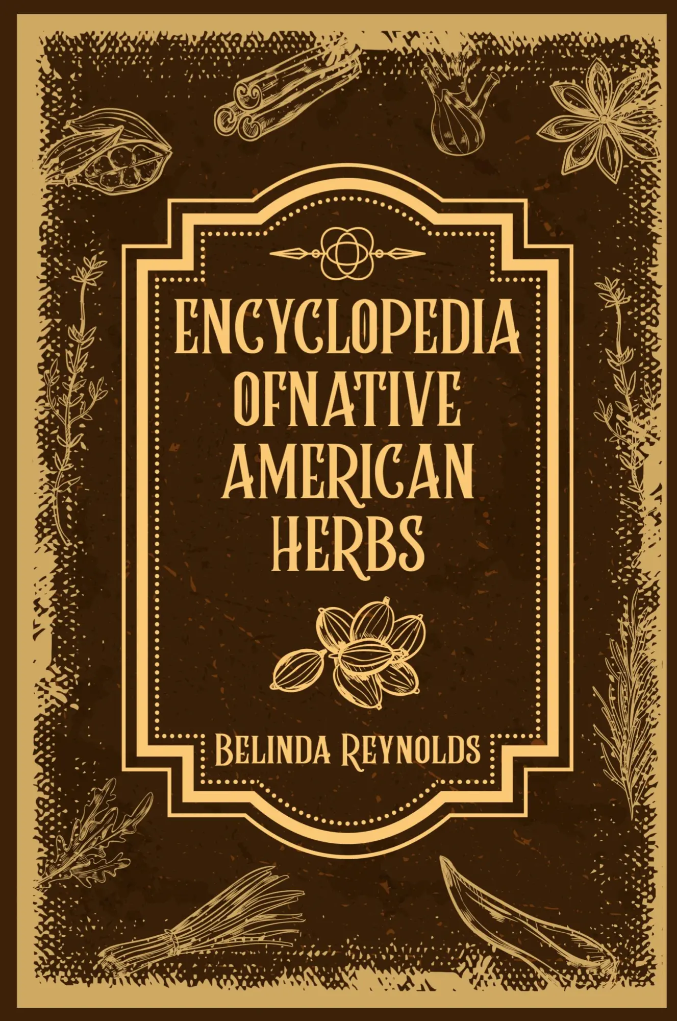 Cover: 9783988311740 | ENCYCLOPEDIA OF NATIVE AMERICAN HERBS | Belinda Reynolds | Taschenbuch