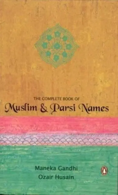 Cover: 9780143031840 | The Complete Book Of Muslim &amp; Parsi Names | Maneka Gandhi (u. a.)