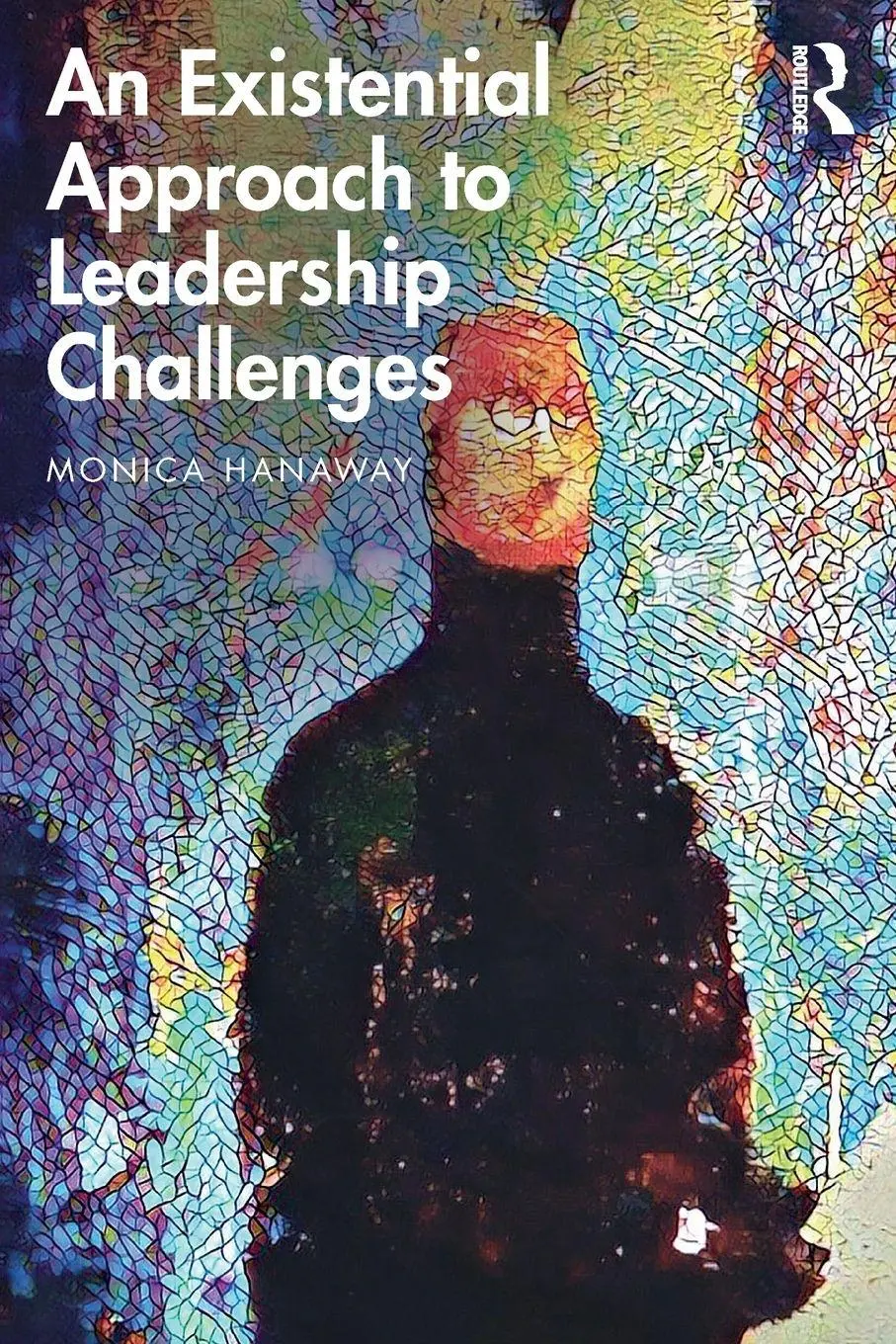 Cover: 9780367251840 | An Existential Approach to Leadership Challenges | Monica Hanaway