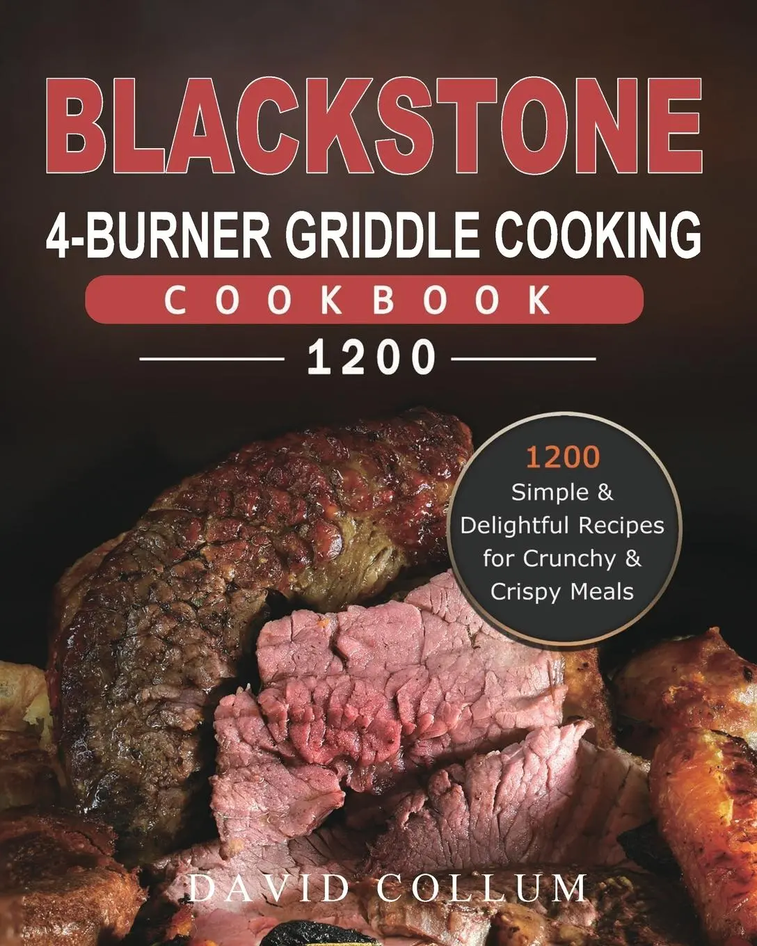 Cover: 9781803431840 | Blackstone 4-Burner Griddle Cooking Cookbook 1200 | David Collum
