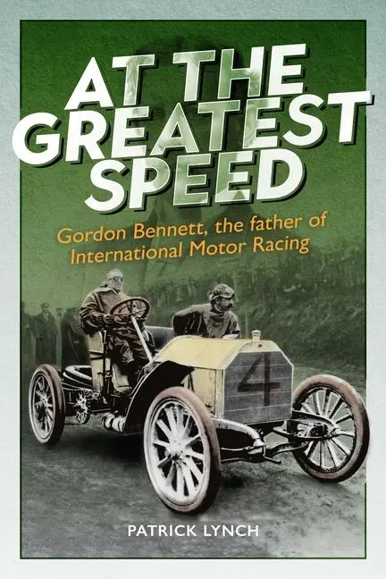 Cover: 9781913491840 | At the Greatest Speed: Gordon Bennett, the Father of International...