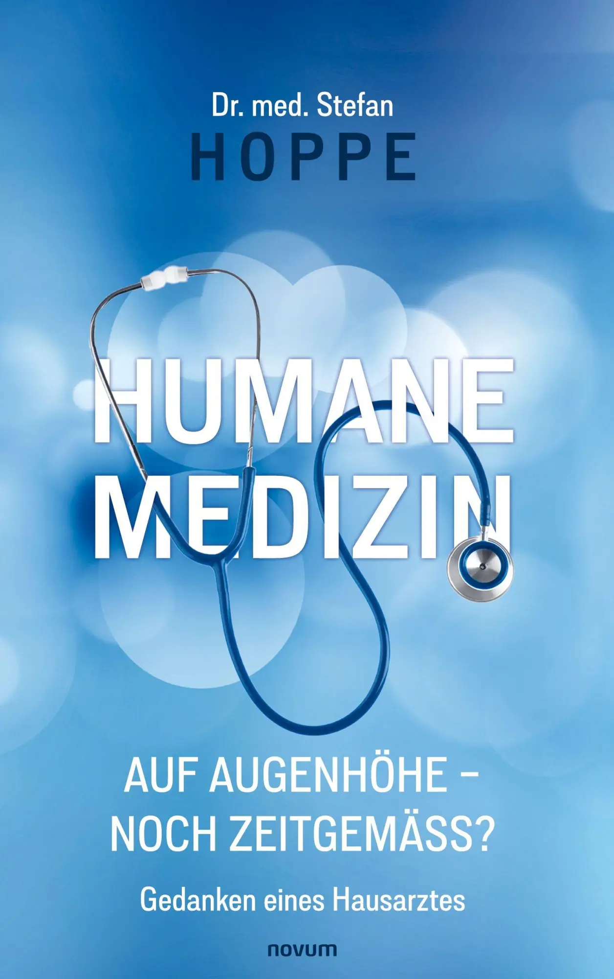 Cover: 9783711611840 | Humane Medizin auf Augenhöhe - noch zeitgemäß? | Stefan Hoppe | Buch