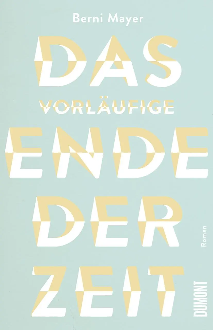 Cover: 9783832181840 | Das vorläufige Ende der Zeit | Roman | Berni Mayer | Buch | 248 S.