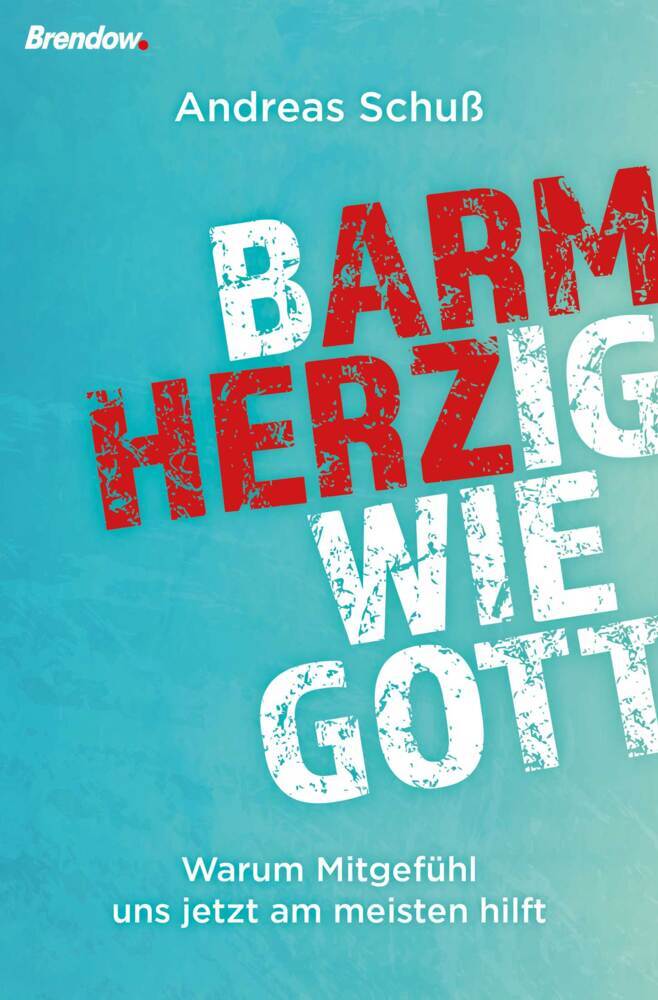 Cover: 9783961401840 | Barmherzig wie Gott | Warum Mitgefühl uns jetzt am meisten hilft