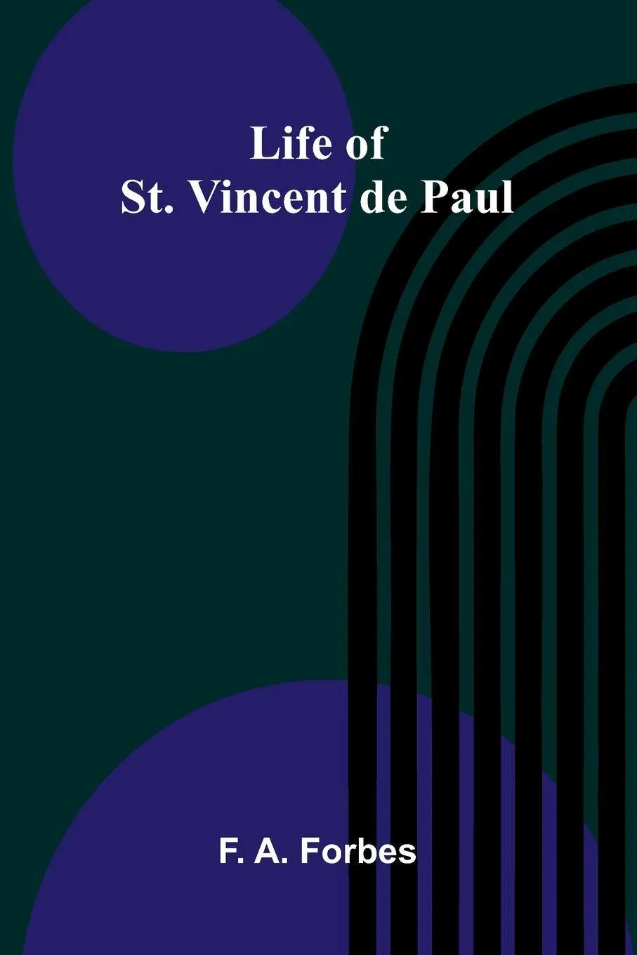 Cover: 9789373051840 | Life of St. Vincent de Paul | F. A. Forbes | Taschenbuch | Englisch