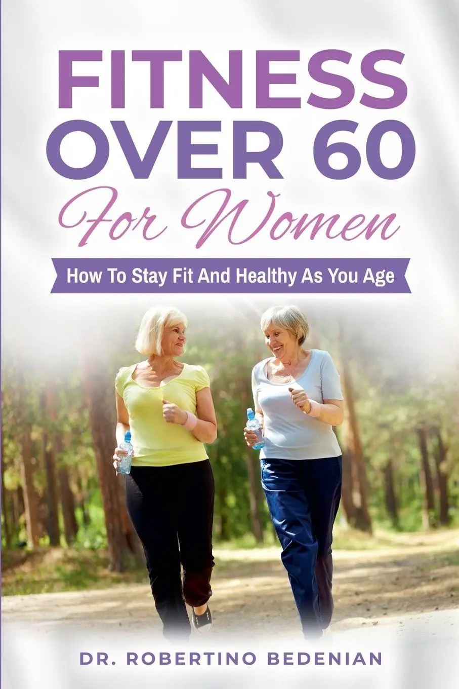 Cover: 9798224011940 | Fitness Over 60 For Women - How to Stay Fit And Healthy As You Age