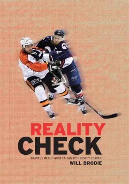 Cover: 9780646932040 | Reality Check | Travels in the Australian Ice Hockey League | Brodie