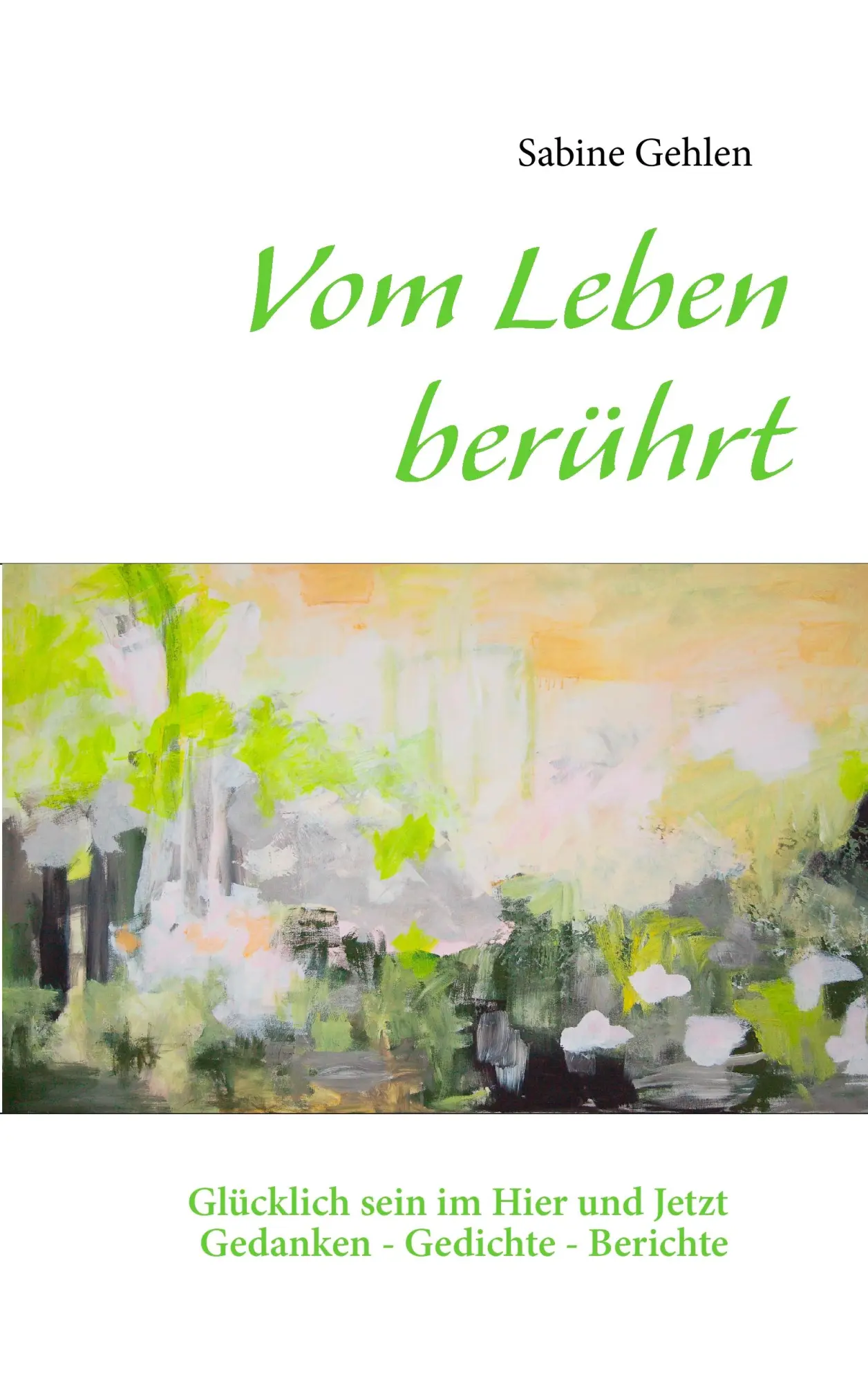 Cover: 9783848212040 | Vom Leben berührt | Glücklich sein im Hier und Jetzt | Sabine Gehlen