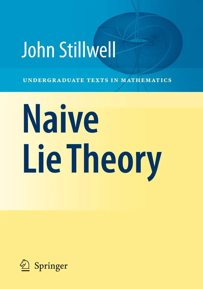 Cover: 9780387782140 | Naive Lie Theory | John Stillwell | Buch | xv | Englisch | 2008 Cover: 9780387782140 | Naive Lie Theory | John Stillwell | Buch | xv | Englisch | 2008