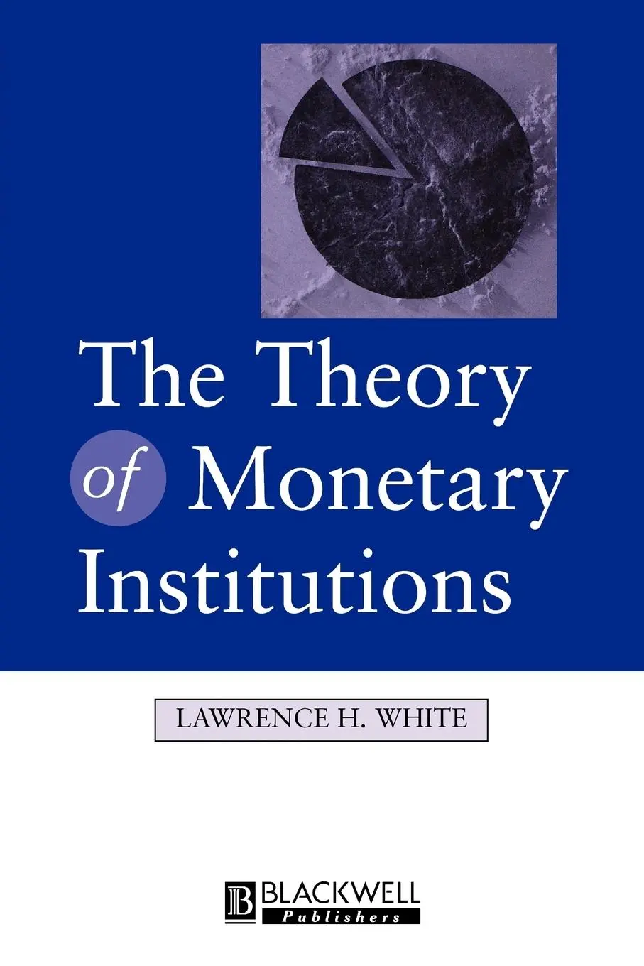 Cover: 9780631212140 | The Theory of Monetary Institutions | Lawrence White | Taschenbuch
