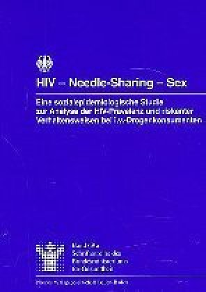 HIV - Needle-Sharing - Sex  Eine sozialepidemiologische Studie zur Analyse der HIV-Prävalenz und riskanter Verhaltensweisen bei i.v.-Drogenkonsumenten  Taschenbuch  Deutsch  1996  Nomos