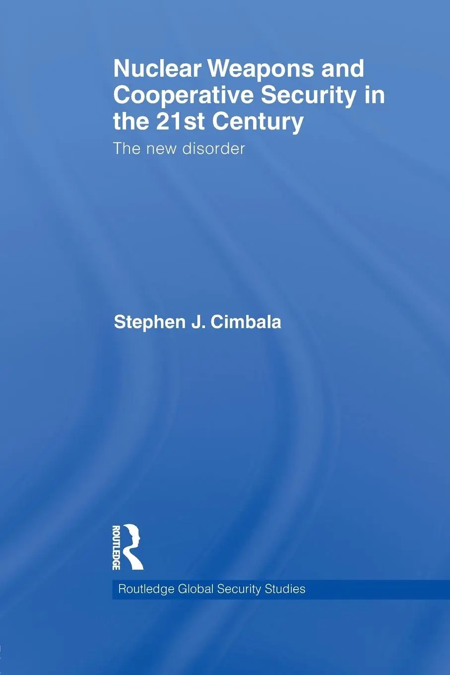 Cover: 9780415622240 | Nuclear Weapons and Cooperative Security in the 21st Century | Cimbala