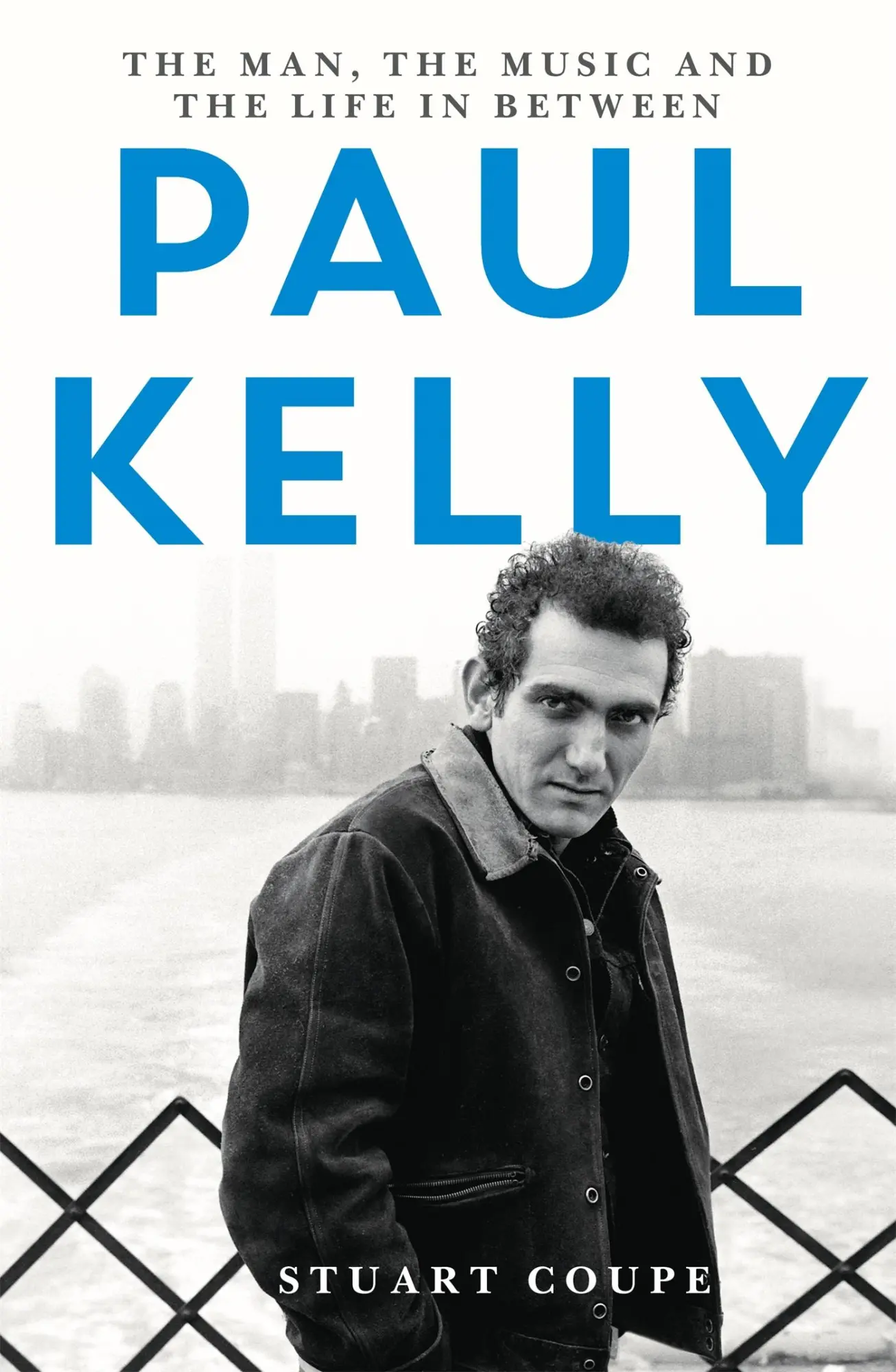 Cover: 9780733642340 | Paul Kelly | The Man, the Music and the Life In-Between | Stuart Coupe