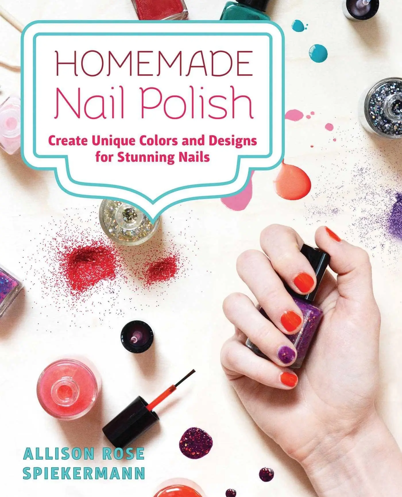 Cover: 9781646042340 | Homemade Nail Polish | Allison Rose Spiekermann | Taschenbuch | 2022