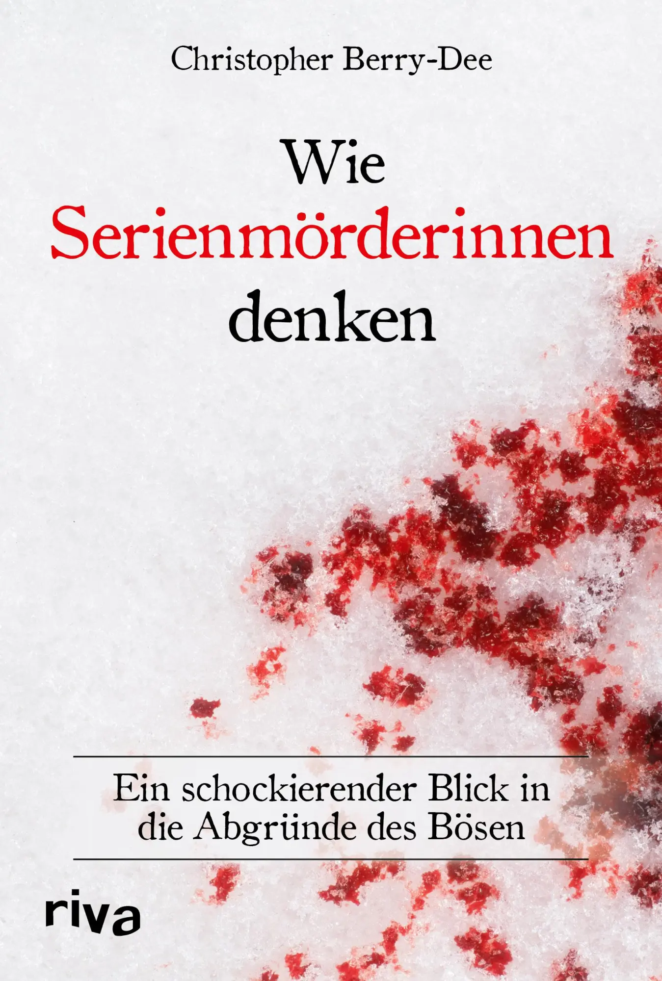 Cover: 9783742322340 | Wie Serienmörderinnen denken | Christopher Berry-Dee | Buch | 288 S.
