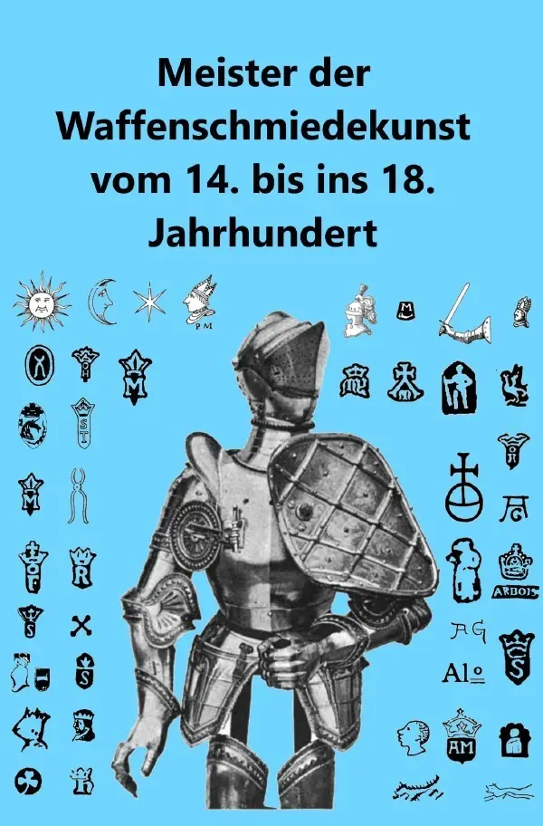 Cover: 9783819022340 | Meister der Waffenschmiedekunst vom 14. bis ins 18. Jahrhundert | Buch