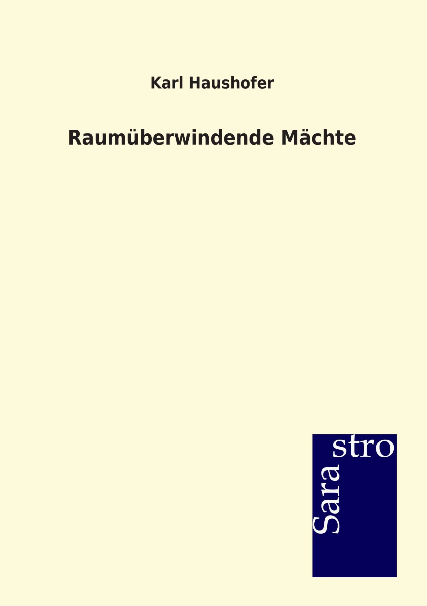 Cover: 9783864712340 | Raumüberwindende Mächte | Karl Haushofer | Taschenbuch | 376 S. | 2012